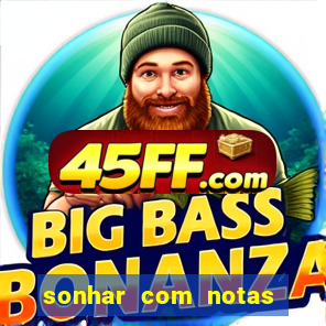 sonhar com notas de 20 reais